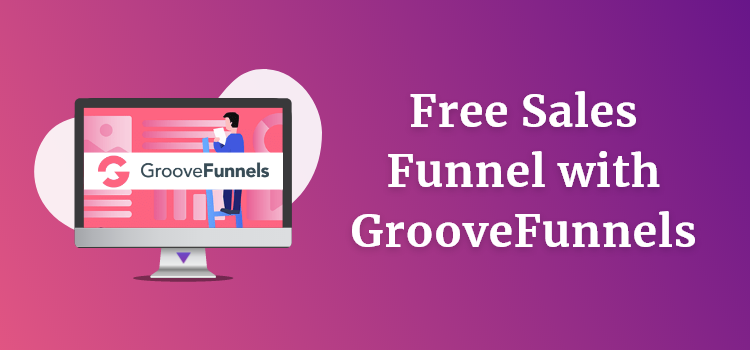 Build a Sales Funnel for Free with GrooveFunnels